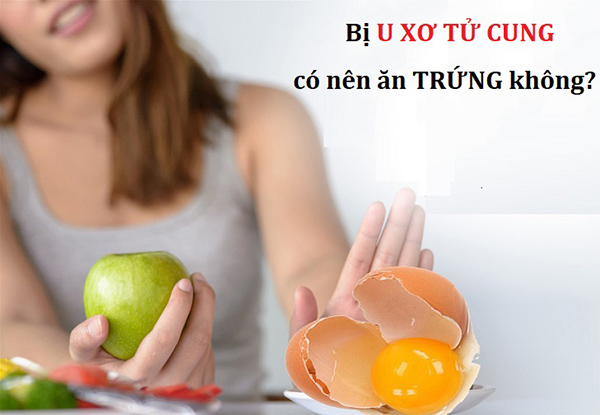 u-xo-tu-cung-kieng-an-trung Đáp án của câu hỏi bị u xơ tử cung có được ăn trứng không là không